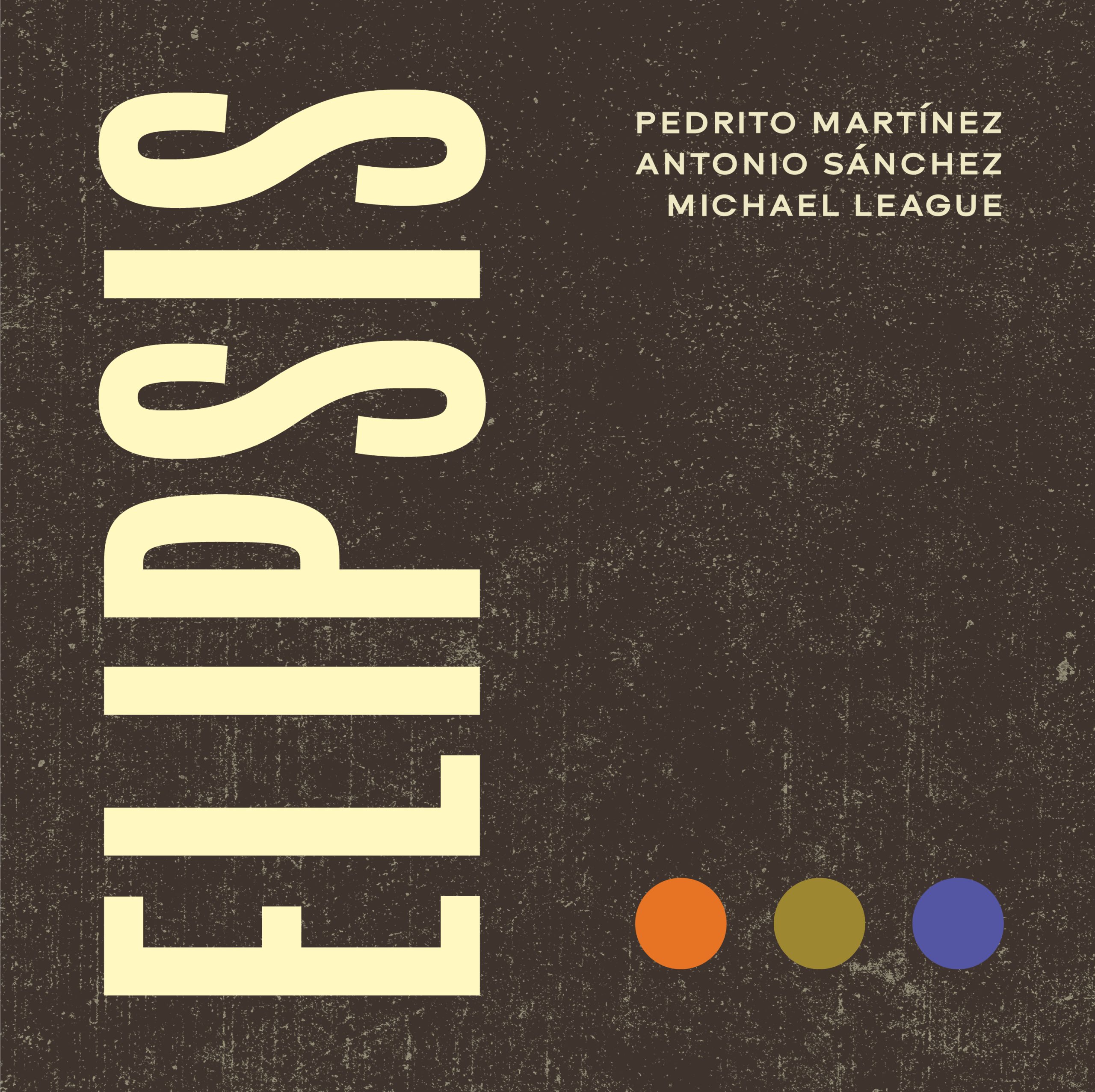 NEW RELEASE: Michael League, Pedrito Martínez & Antonio Sánchez present ‘Elipsis’ – out January 16, 2026 via GroundUP NEW RELEASE: Michael League, Pedrito Martínez & Antonio Sánchez present ‘Elipsis’ – out January 16, 2026 via GroundUP
